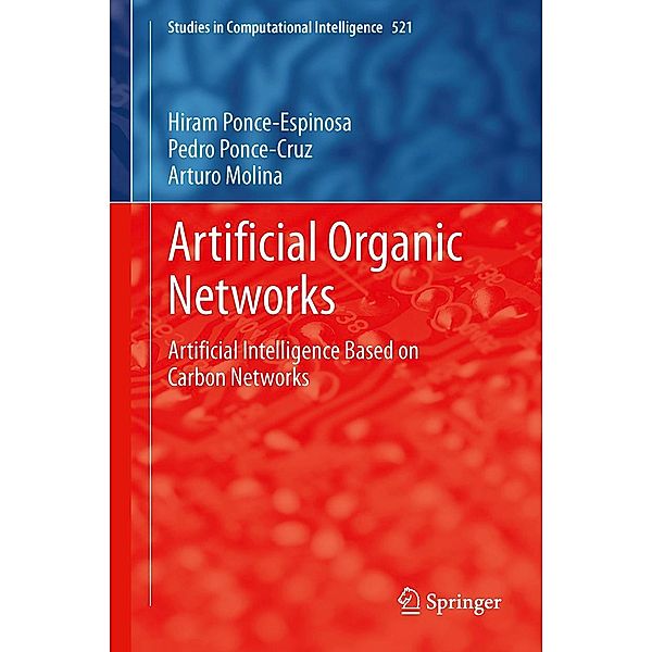 Artificial Organic Networks / Studies in Computational Intelligence Bd.521, Hiram Ponce-Espinosa, Pedro Ponce-Cruz, Arturo Molina