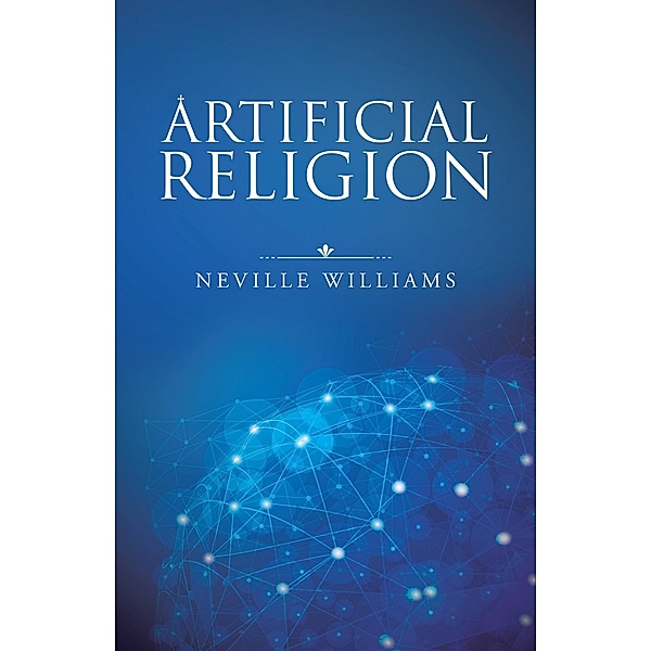 Artificial Religion, Neville Williams