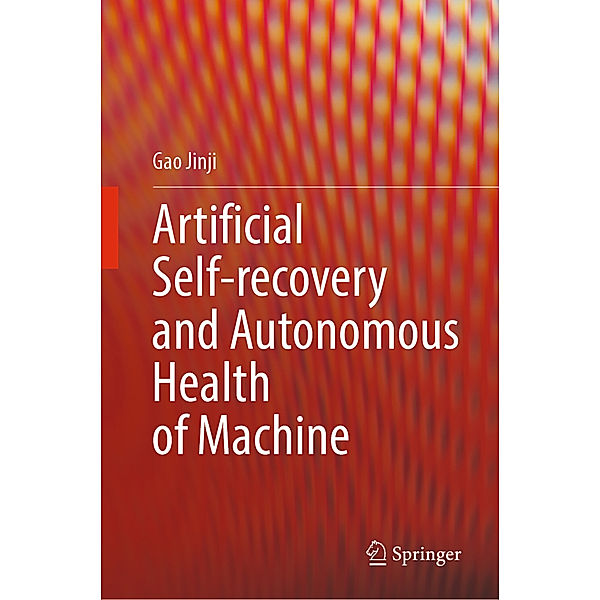 Artificial Self-recovery and Autonomous Health of Machine, Gao Jinji