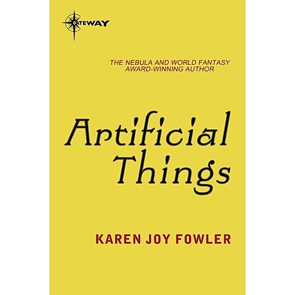 Artificial Things, Karen Joy Fowler