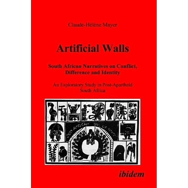 Artificial Walls. South African Narratives on Conflict, Difference and Identity, Claude-Hélène Mayer