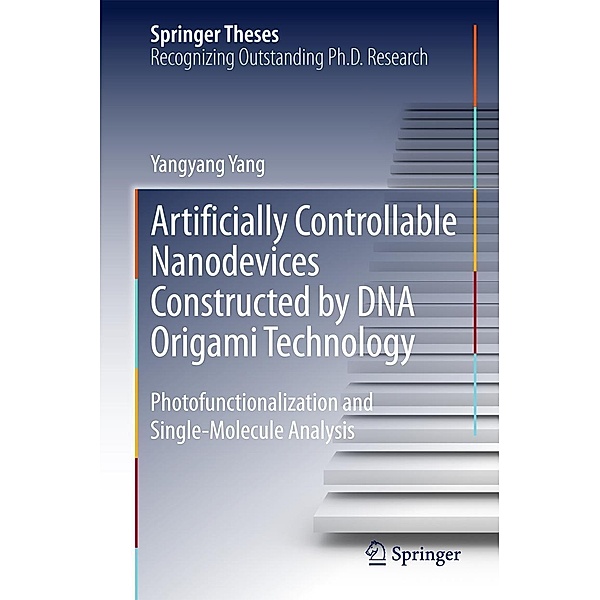 Artificially Controllable Nanodevices Constructed by DNA Origami Technology / Springer Theses, Yangyang Yang