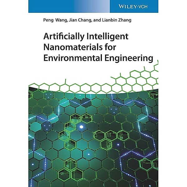 Artificially Intelligent Nanomaterials for Environmental Engineering, Peng Wang, Jian Chang, Lianbin Zhang