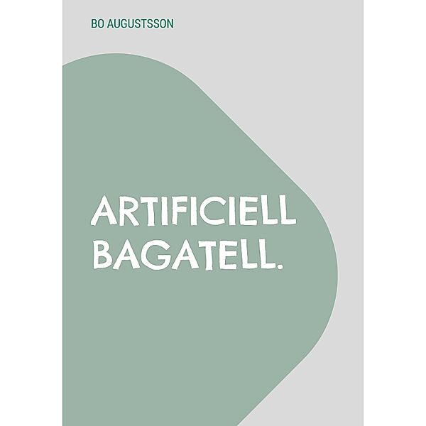 Artificiell bagatell., Bo Augustsson