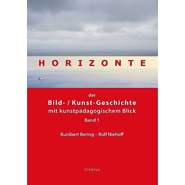 Artificium - Schriften zu Kunst und Kunstvermittlung / Horizonte der Bild-/Kunstgeschichte mit kunstpädagogischem Blick.Bd.1, Kunibert Bering, Rolf Niehoff