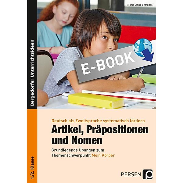 Artikel, Präpositionen & Nomen - Mein Körper 1/2 / Deutsch als Zweitsprache syst. fördern - GS, Anna Elisabeth Weichert