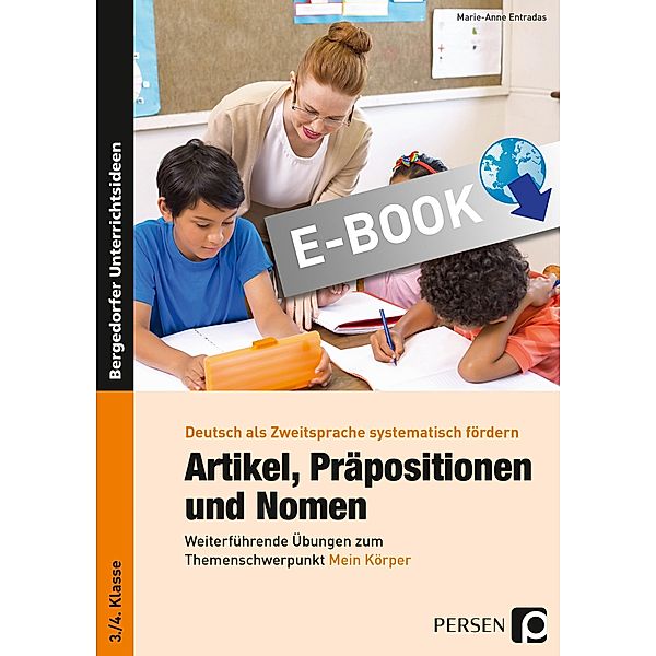 Artikel, Präpositionen und Nomen - Mein Körper 3/4 / Deutsch als Zweitsprache syst. fördern - GS, Anna Elisabeth Weichert