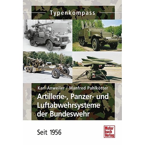 Artillerie-, Panzer- und Luftabwehrsysteme der Bundeswehr, Karl Anweiler, Manfred Pahlkötter