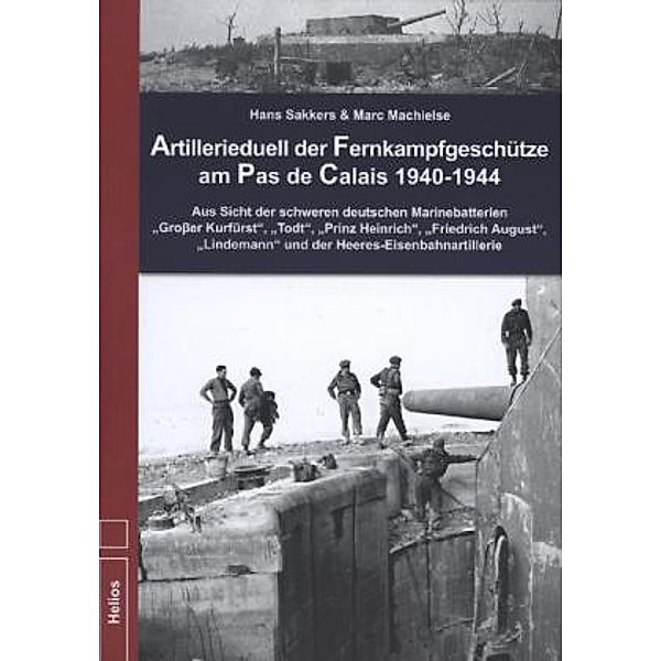 Artillerieduell der Fernkampfgeschütze am Pas de Calais 1940-1944, Marc Machielse, Hans Sakkers