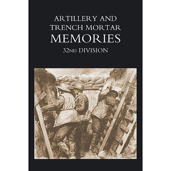 Artillery and Trench Mortar Memories - 32nd Division, Ed R. Whinyates