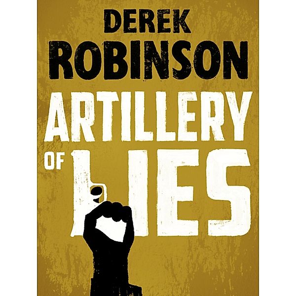 Artillery of Lies, Derek Robinson