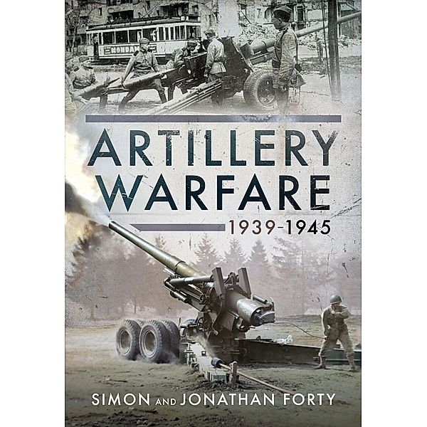 Artillery Warfare, 1939-1945, Forty Simon Forty