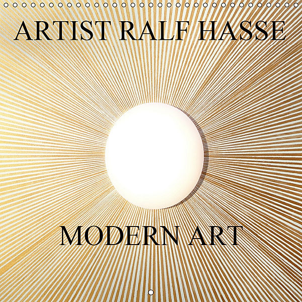 ARTIST RALF HASSE MODERN ART (Wall Calendar 2019 300 × 300 mm Square), Ralf Hasse