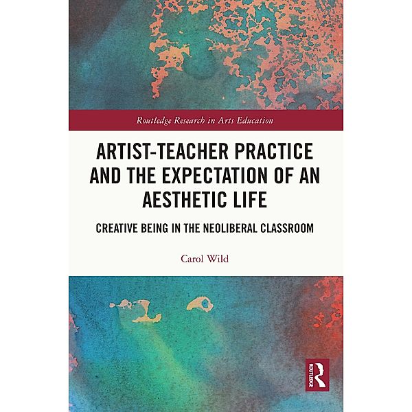 Artist-Teacher Practice and the Expectation of an Aesthetic Life, Carol Wild