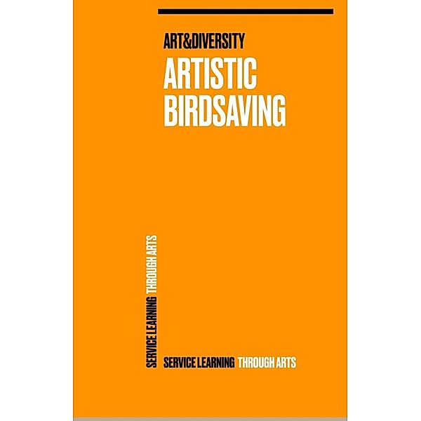 Artistic Birdsaving - SERVICE LEARNING THROUGH ARTS, Wolfgang Weinlich, Studierende