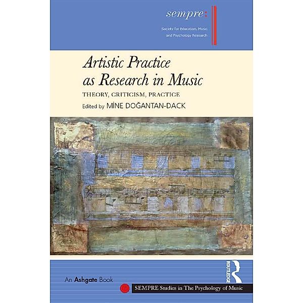 Artistic Practice as Research in Music: Theory, Criticism, Practice