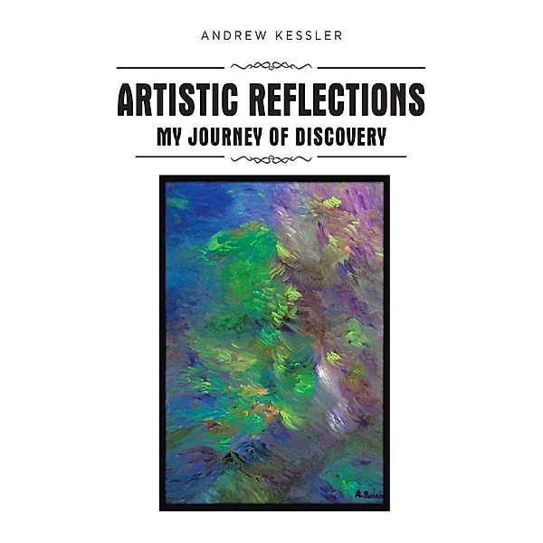 Artistic Reflections, Andrew Kessler