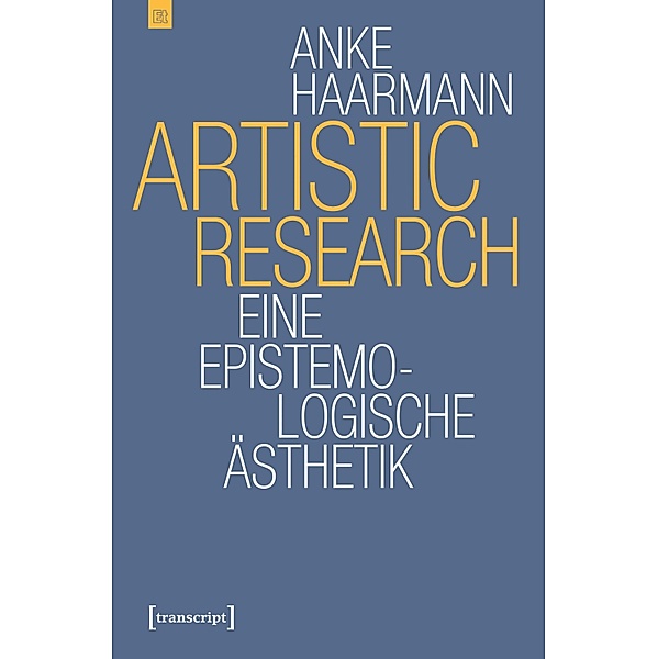 Artistic Research / Edition transcript Bd.4, Anke Haarmann