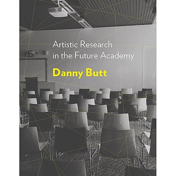 Artistic Research in the Future Academy, Danny Butt
