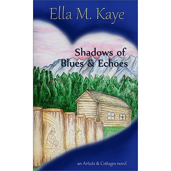 Artists & Cottages: Shadows of Blues & Echoes, Ella M. Kaye