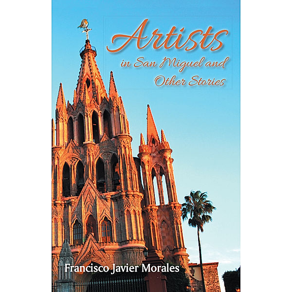Artists in San Miguel and Other Stories, Francisco Javier Morales