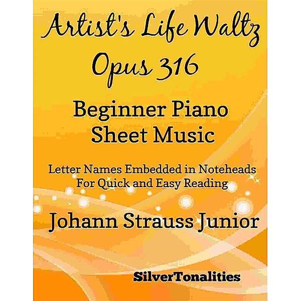 Artists Life Waltz Opus 316 Beginner Piano Sheet Music, Silvertonalities