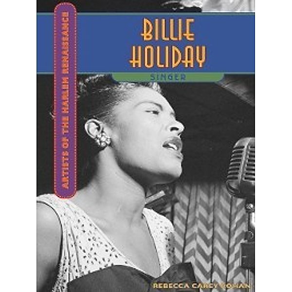 Artists of the Harlem Renaissance: Billie Holiday, Rebecca Carey Rohan