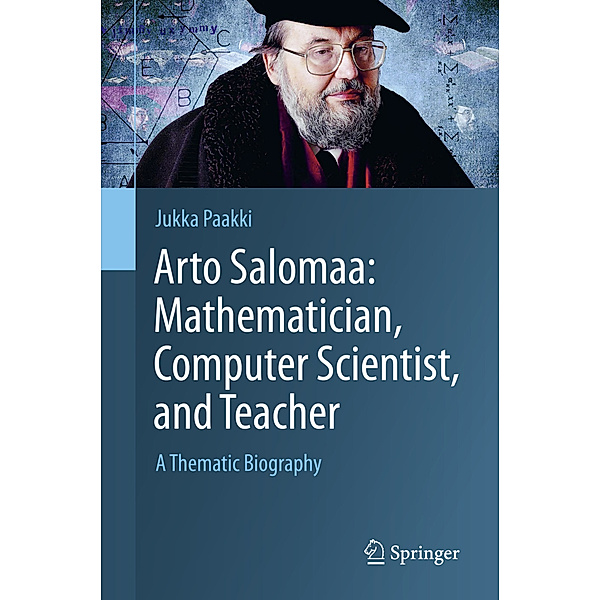 Arto Salomaa: Mathematician, Computer Scientist, and Teacher, Jukka Paakki