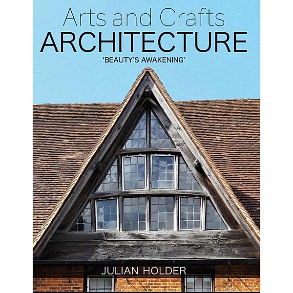 Arts and Crafts Architecture, Julian Holder