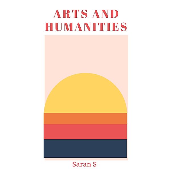 Arts and Humanities, Saran S.