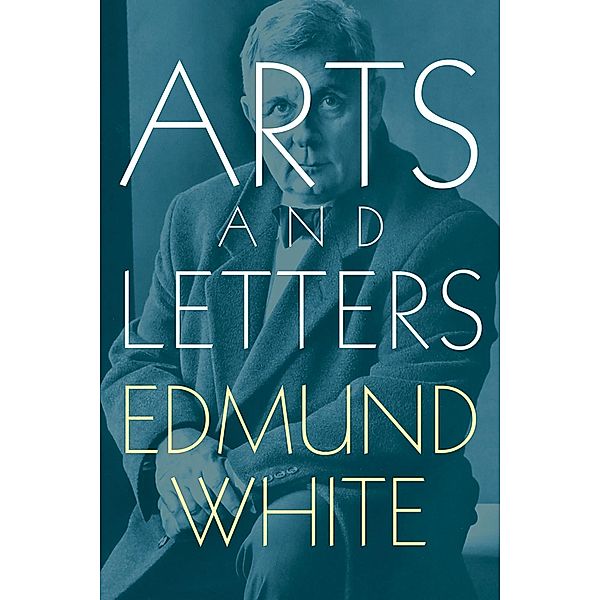 Arts and Letters, Edmund White