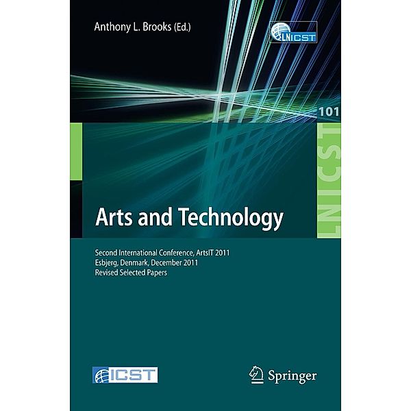 Arts and Technology / Lecture Notes of the Institute for Computer Sciences, Social Informatics and Telecommunications Engineering Bd.101