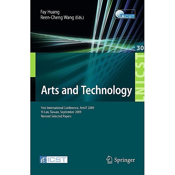 Arts and Technology / Lecture Notes of the Institute for Computer Sciences, Social Informatics and Telecommunications Engineering Bd.30, Fay Huang, Reen-Cheng Wang