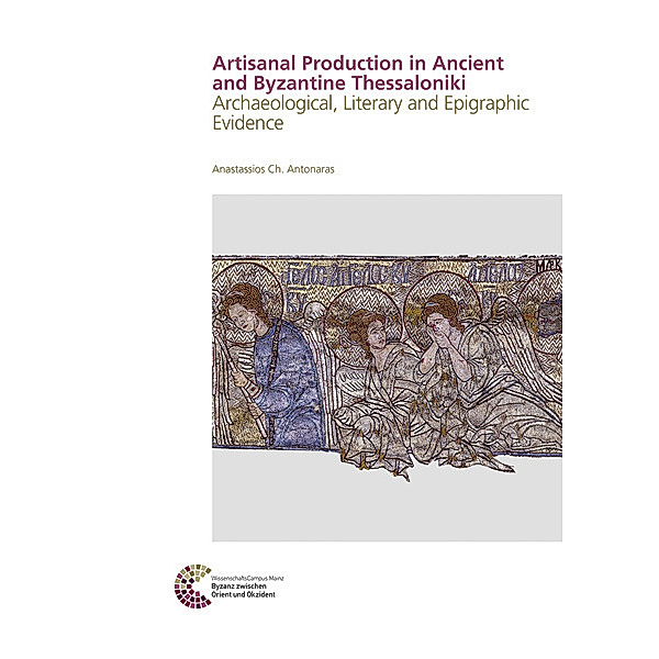 Arts, Crafts and Trades in Ancient and Byzantine Thessaloniki, Anastassios Ch. Antonaras