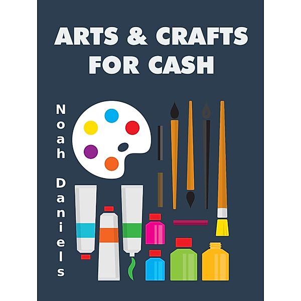 Arts & Crafts for Cash, Noah Daniels
