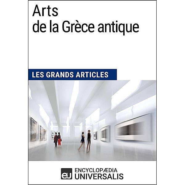 Arts de la Grèce antique, Encyclopaedia Universalis, Les Grands Articles
