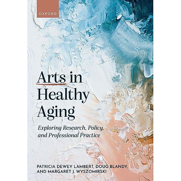 Arts in Healthy Aging, Patricia Dewey Lambert, Doug Blandy, Margaret Wyszomirski