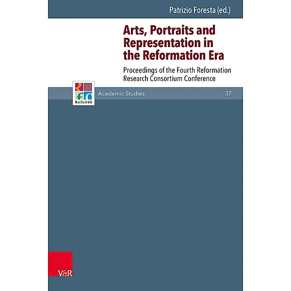 Arts, Portraits and Representation in the Reformation Era / Refo500 Academic Studies (R5AS)