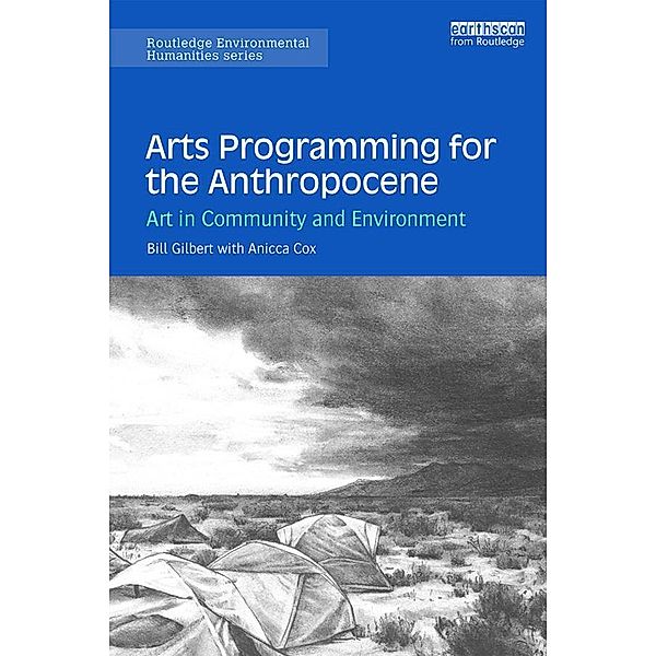 Arts Programming for the Anthropocene, Bill Gilbert, Anicca Cox
