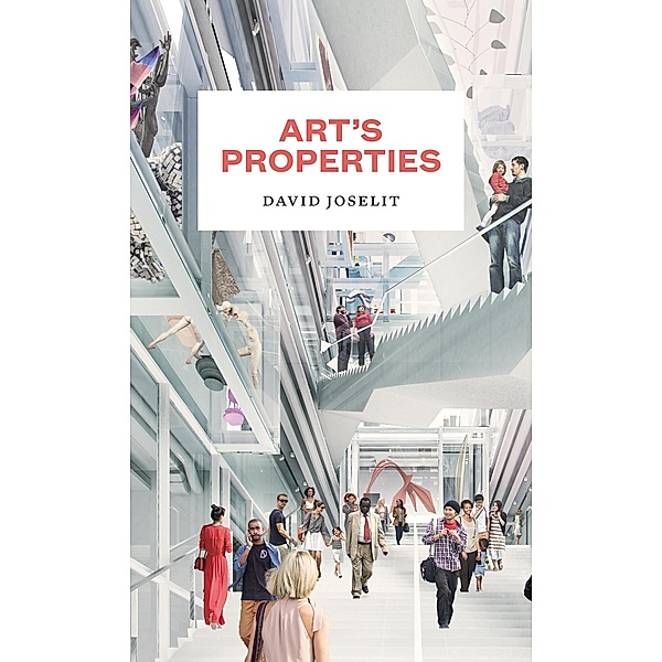 Art's Properties, David Joselit