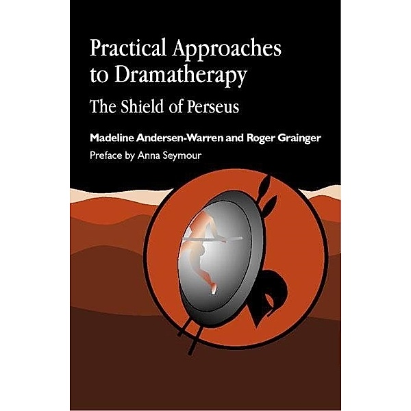 Arts Therapies: Practical Approaches to Dramatherapy, Roger Grainger, Madeline Andersen-Warren