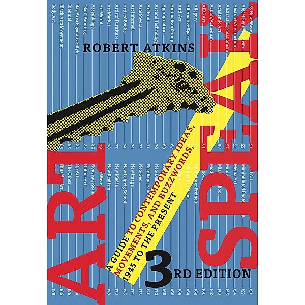 ArtSpeak: A Guide to Contemporary Ideas, Movements, and Buzzwords, 1945 to the Present (Third Edition), Robert Atkins