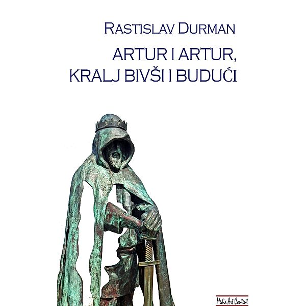 Artur i Artur, kralj bivSi i buduci, Rastislav Durman