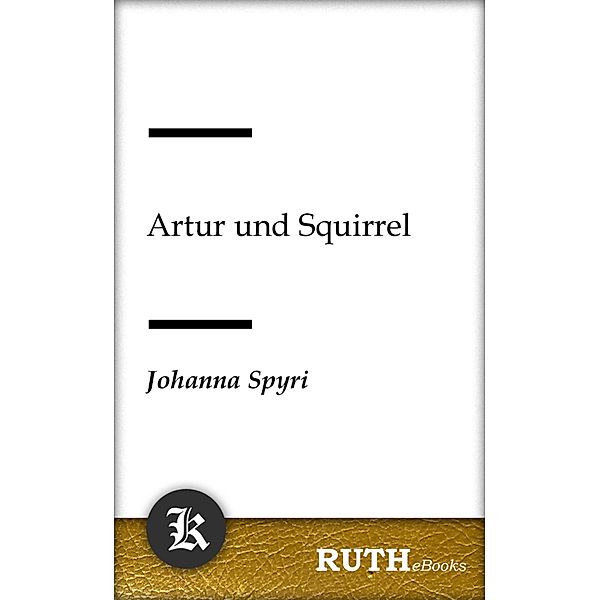 Artur und Squirrel, Johanna Spyri