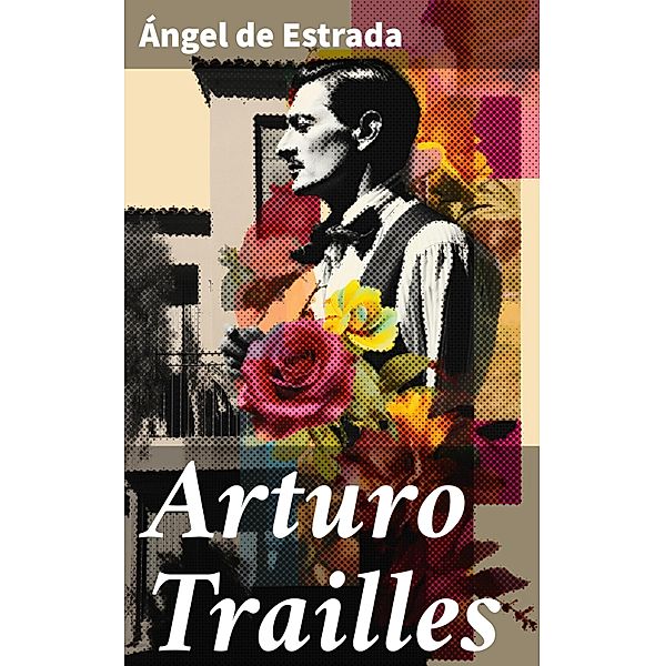 Arturo Trailles, Ángel de Estrada
