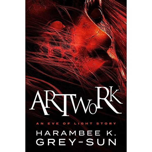 ArtWork: An Eve of Light Story / Eve of Light, Harambee K. Grey-Sun