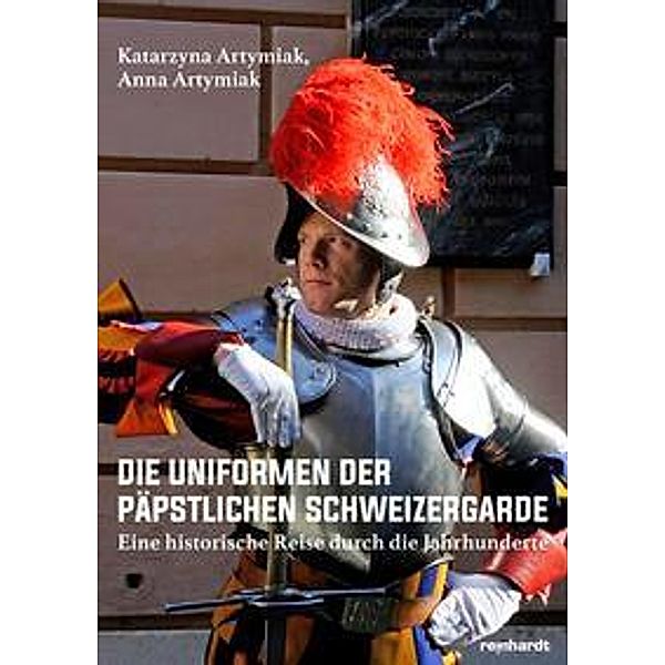 Artymiak, K: Uniformen der päpstlichen Schweizergarde, Katarzyna Artymiak, Anna Artymiak