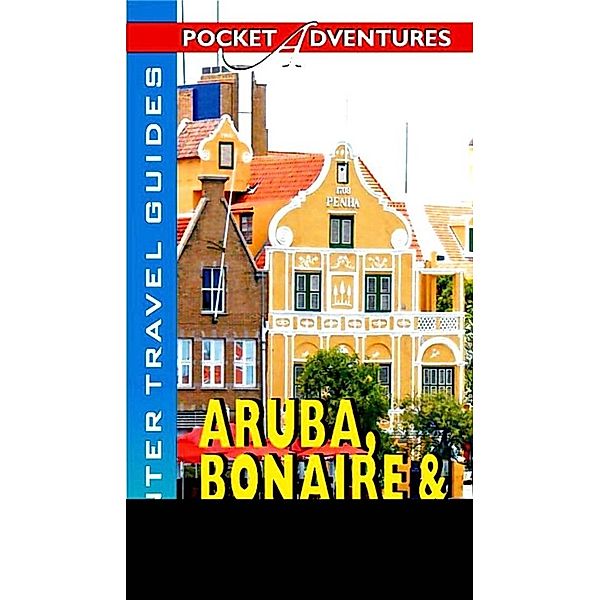 Aruba, Bonaire & Curacao Pocket Adventures, Lynne Sullivan