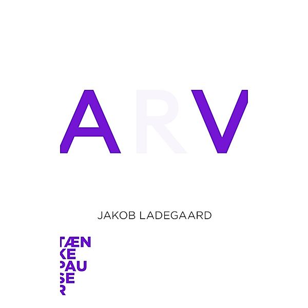 Arv / Tænkepauser Bd.96, Jakob Ladegaard