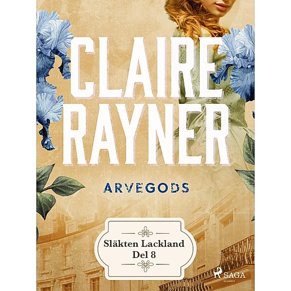 Arvegods / Släkten Lackland Bd.8, Claire Rayner